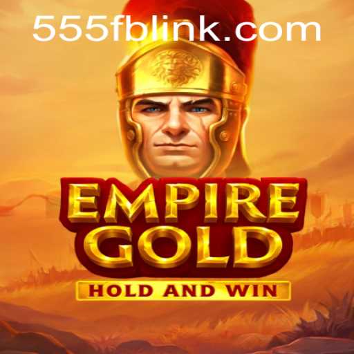 EmpireGold: Um Guia Completo para Dominar o Jogo com 555FB.COM