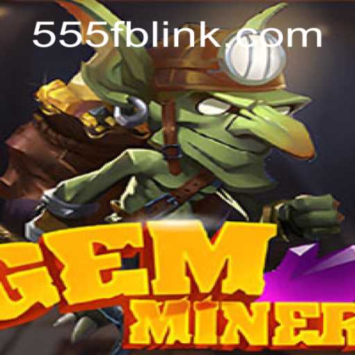 GemMiner: Descubra Tesouros e Aventura em 555FB.COM